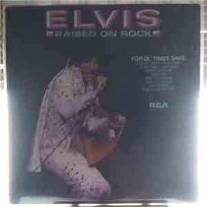 Elvis - Raised On Rock / For Ol' Times Sake