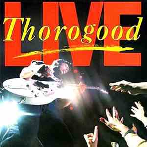 George Thorogood & The Destroyers - Live
