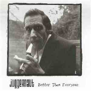 Juggernaut  - Better Than Everyone