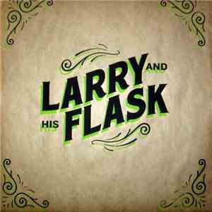 Larry And His Flask - Larry And His Flask