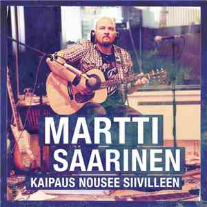 Martti Saarinen - Kaipaus Nousee Siivilleen
