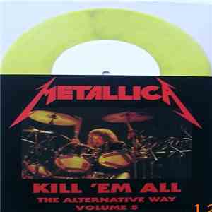 Metallica - Kill 'em All - The Alternative Way Volume 5