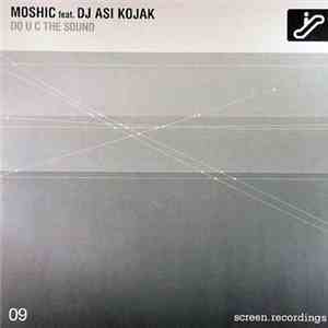 Moshic Feat. DJ Asi Kojak - Do U C The Sound