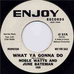 Noble Watts / June Bateman - What Ya Gonna Do / Jookin