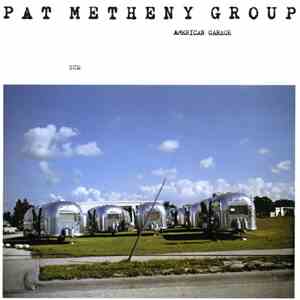 Pat Metheny Group - American Garage