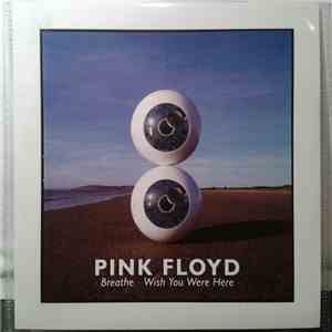 Pink Floyd - Breathe / Wish You Were Here