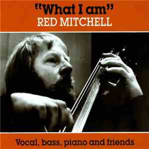 Red Mitchell - What I Am