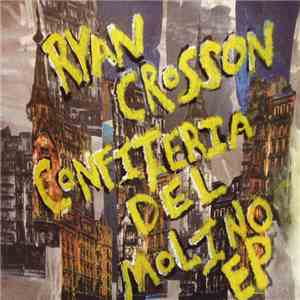 Ryan Crosson - Confiteria Del Molino EP