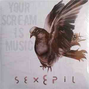 Sexepil - Your Scream Is Music