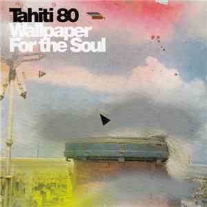 Tahiti 80 - Wallpaper For The Soul