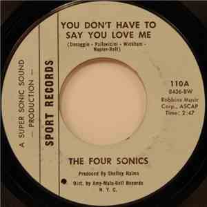 The Four Sonics - You Don't Have To Say You Love Me / It Takes Two