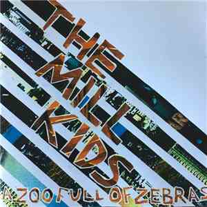 The Mill Kids - Zoo Full Of Zebras