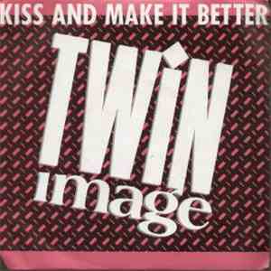 Twin Image - Kiss And Make It Better