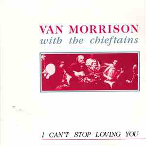 Van Morrison With The Chieftains - I Can't Stop Loving You