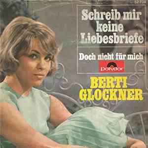 Berti Glockner - Schreib mir keine Liebesbriefe / Doch nicht für mich
