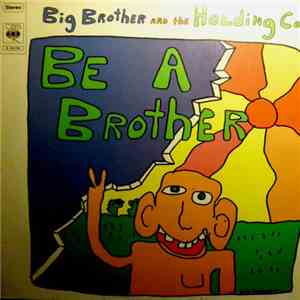 Big Brother And The Holding Co. - Be A Brother