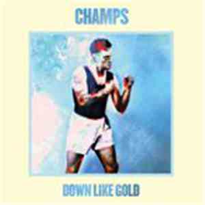 Champs - Down Like Gold