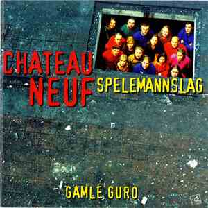 Chateau Neuf Spelemannslag - Gamle Guro