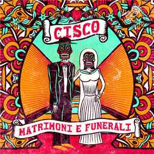 Cisco - Matrimoni E Funerali