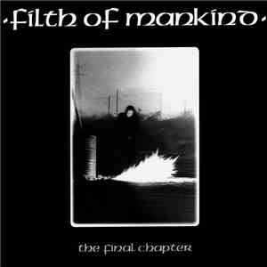 Filth Of Mankind - The Final Chapter