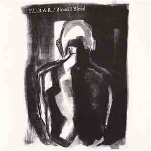 F.U.B.A.R.  - F.U.B.A.R. / Blood I Bleed
