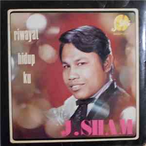 J. Sham - Riwayat Hidup Ku