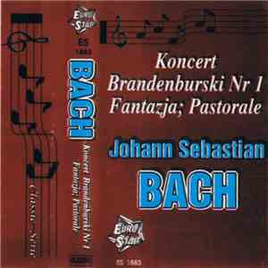 Johann Sebastian Bach - Koncert Brandenburski Nr 1 / Fantazja; Pastorale