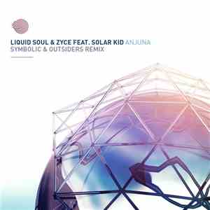 Liquid Soul  & Zyce Feat. Solar Kid - Anjuna (Symbolic & Outsiders Remix)