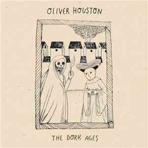 Oliver Houston - The Dork Ages