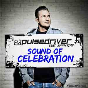 Pulsedriver feat. Jonny Rose - Sound Of Celebration