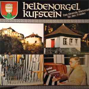 Reinhold Hindinger - Heldenorgel Kufstein (Das Tönende Mahnmal Für Den Frie ...