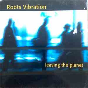 Roots Vibration - Leaving The Planet