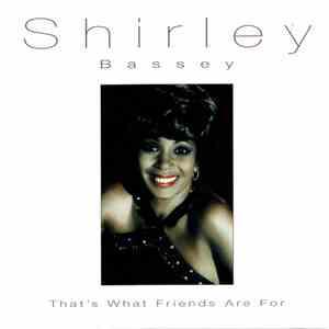 Shirley Bassey - That's What Friends Are For