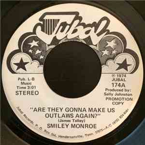 Smiley Monroe - Are They Gonna Make Us Outlaws Again?