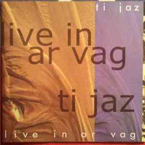 Ti Jaz - Live In Ar Vag