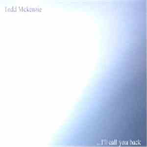 Todd Mckenzie - ... I'll Call You Back