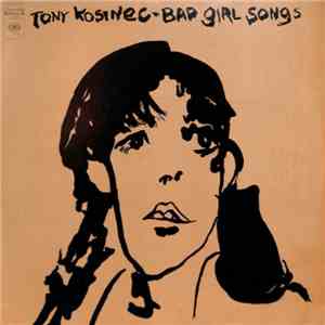 Tony Kosinec - Bad Girl Songs