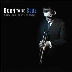 Various - Born To Be Blue: Music From The Motion Picture
