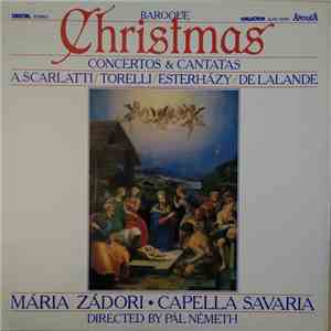 A. Scarlatti, Torelli, Esterházy, Delalande, Mária Zádori, Capella Savaria, Pál Németh - Baroque Christmas - Concertos & Cantatas