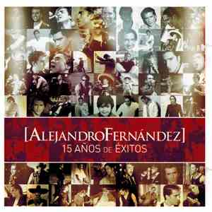 Alejandro Fernández - 15 Años De Éxitos