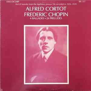 Alfred Cortot, Frederic Chopin - 4 Ballades • 24 Preludes