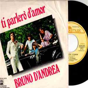 Bruno D'Andrea - Ti Parlerò D'Amor