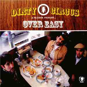 Dirty Circus - Dirty Circus & Friends Present… Over Easy V.2