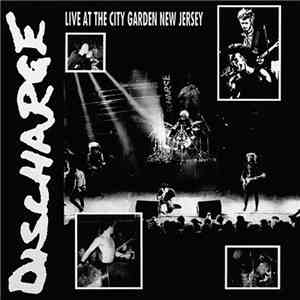 Discharge - Live At The City Garden New Jersey