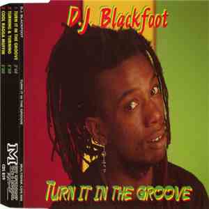 D.J. Blackfoot - Turn It In The Groove