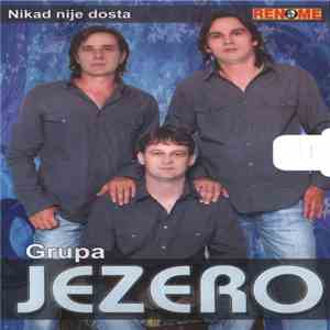 Grupa Jezero - Nikad Nije Dosta