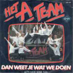 Het A-Team - Dan Weet Je Wat We Doen