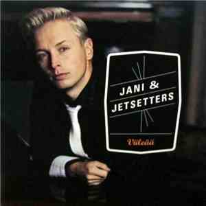Jani & Jetsetters - Viileää