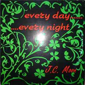 J.C. Moon - Every Day, Every Night