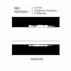 Jun-Y Ciao - The Beginning Of The Beginning Of The Beginning…